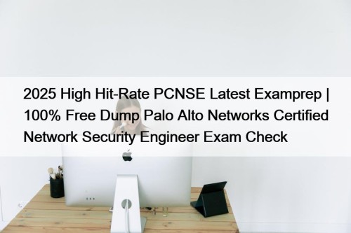 2025 High Hit-Rate PCNSE Latest Examprep | 100% ...